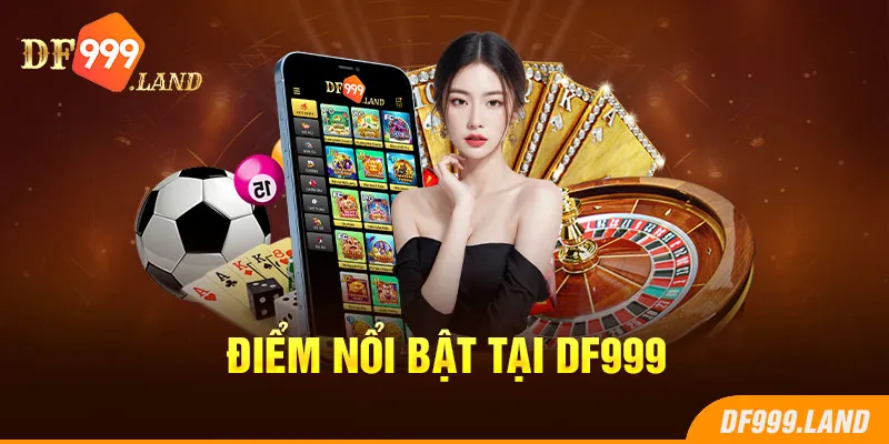 Ưu điểm tại nhà cái DF999