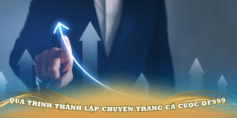 Quá trình CEO Hồ Bảo Minh thành lậptrang cá cược DF999