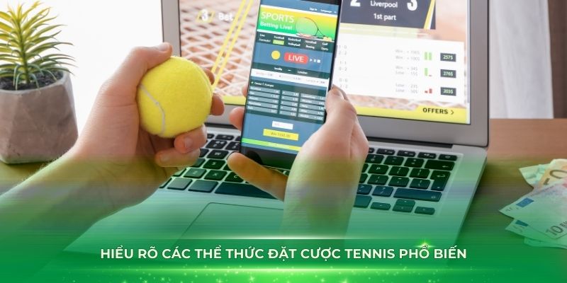 Hiểu rõ các thể thức đặt cược tennis phổ biến