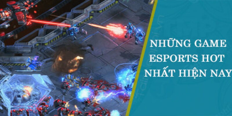 Top các tựa game được yêu thích tại Esports DF999